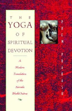 Yoga Of Spiritual Devotion: A Modern Translation Of The Nara