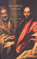 Den äldsta kyrkan : förkunnelse, förföljelse och framgång under fem sekel | 1:a upplagan
