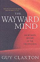 Wayward mind - an intimate history of the unconscious | 0:e upplagan