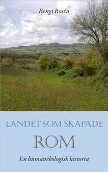 Landet som skapade Rom : en humanekologisk historia | 1:a upplagan