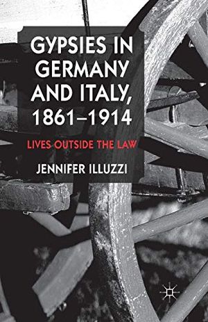 Gypsies in Germany and Italy, 1861-1914 | 1:a upplagan