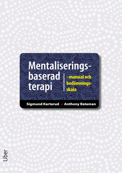 Mentaliseringsbaserad terapi : manual och bedömningsskala | 1:a upplagan