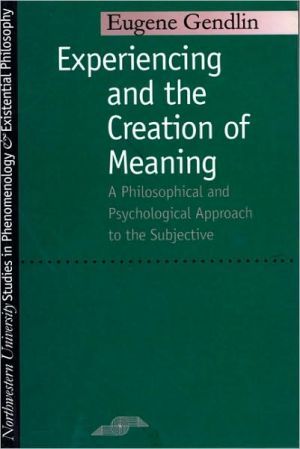 Experiencing and the Creation of Meaning