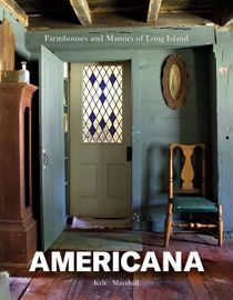 Americana : Farmhouses and Manors of Long Island