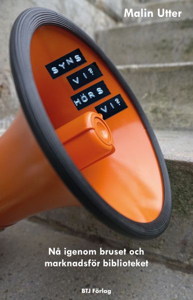 Syns vi? Hörs vi? : nå genom bruset och marknadsför biblioteket | 0:e upplagan