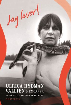 Jag lever! : Ulrica Hydman Vallien - memoarer | 1:a upplagan