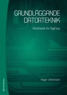 Grundläggande datorteknik - Arbetsbok för DigiFlisp | 2:a upplagan