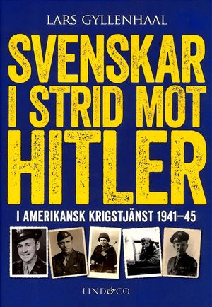 Svenskar i strid mot Hitler : i amerikansk krigstjänst 1941-45 | 1:a upplagan