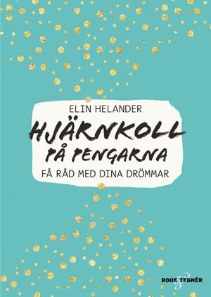 Hjärnkoll på pengarna - Få råd med dina drömmar