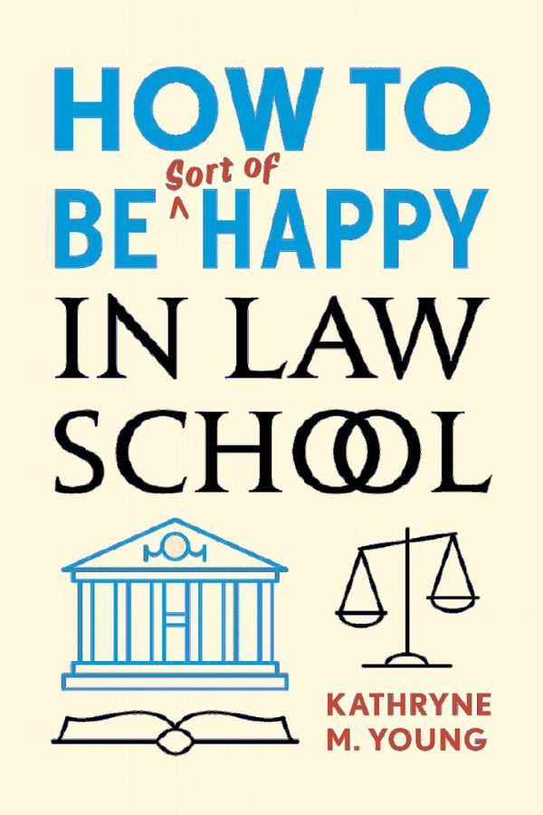 How to Be Sort of Happy in Law School | 0:e upplagan