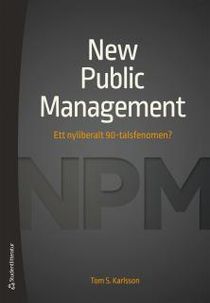 New Public Management - Ett nyliberalt 90-talsfenomen?