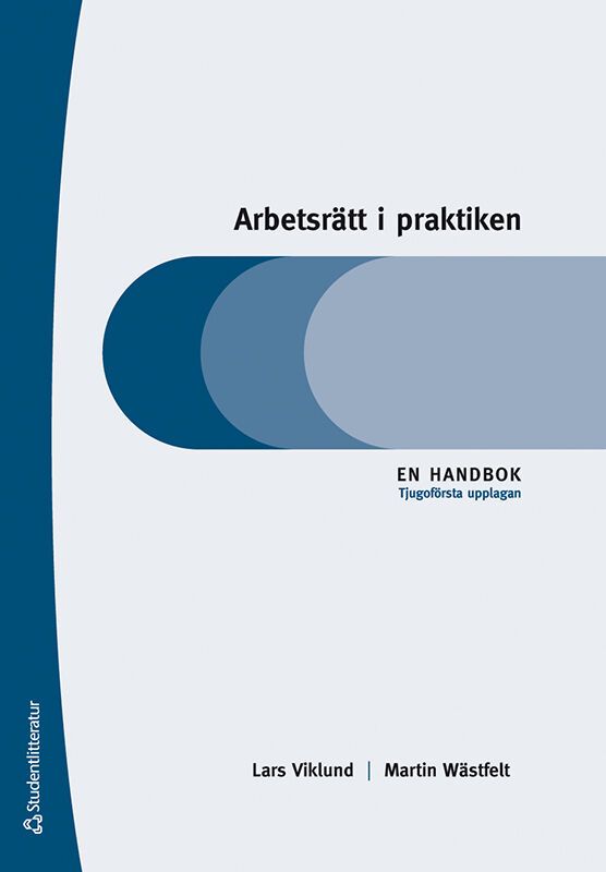 Arbetsrätt i praktiken - En handbok | 21:a upplagan