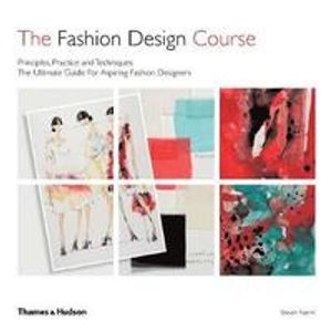 Fashion design course - principles, practice and techniques