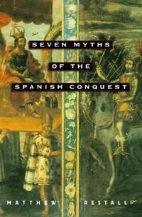 Seven Myths of the Spanish Conquest | 0:e upplagan