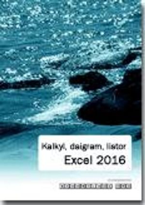 Kalkyl, diagram och listor: Excel 2016