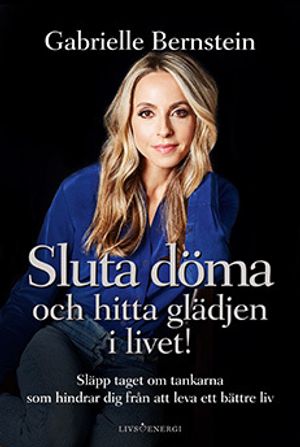 Sluta döma och hitta glädjen i livet! | 1:a upplagan