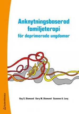 Anknytningsbaserad familjeterapi för deprimerade ungdomar | 1:a upplagan