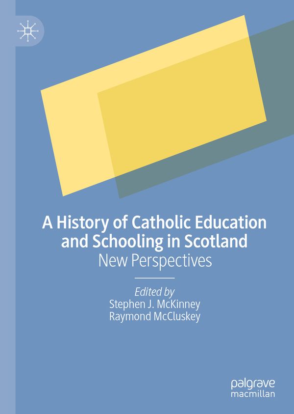 A History of Catholic Education and Schooling in Scotland | 1:a upplagan