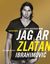 Jag är Zlatan Ibrahimovic? : min historia