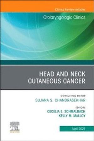 Head and Neck Cutaneous Cancer, an Issue of Otolaryngologic Clinics of North America