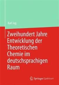 Zweihundert Jahre Entwicklung der Theoretischen Chemie im deutschsprachigen Raum | 1:a upplagan