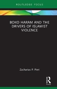 Boko Haram and the Drivers of Islamist Violence | 1:a upplagan