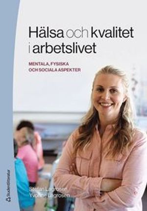 Hälsa och kvalitet i arbetslivet - mentala, fysiska och sociala aspekter | 1:a upplagan