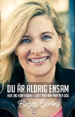 Du är aldrig ensam : Hur jag kom vidare i livet när min partner dog | 0:e upplagan