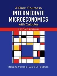 A Short Course in Intermediate Microeconomics with Calculus
