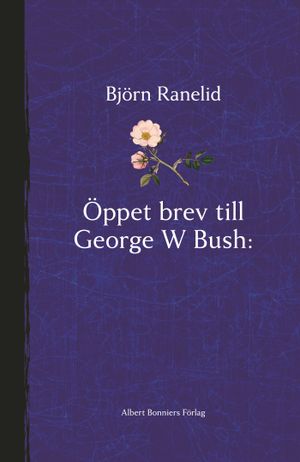 Öppet brev till George W Bush : paradisets nycklar hänger i helvetet - en sann berättelse