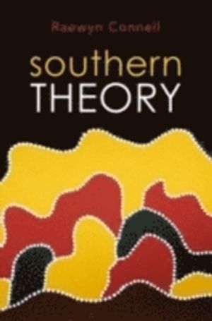 Southern Theory: Social Science And The Global Dynamics Of Knowledge | 1:a upplagan