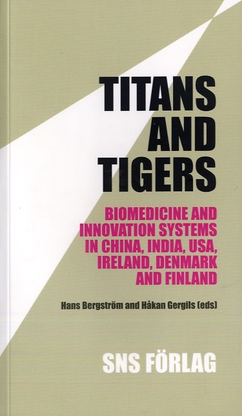 Titans and tigers : biomedicine and innovation systems in China, India, USA, Ireland, Denmark and Finland | 1:a upplagan