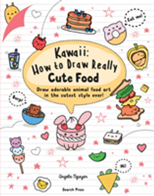 Kawaii: How to Draw Really Cute Food