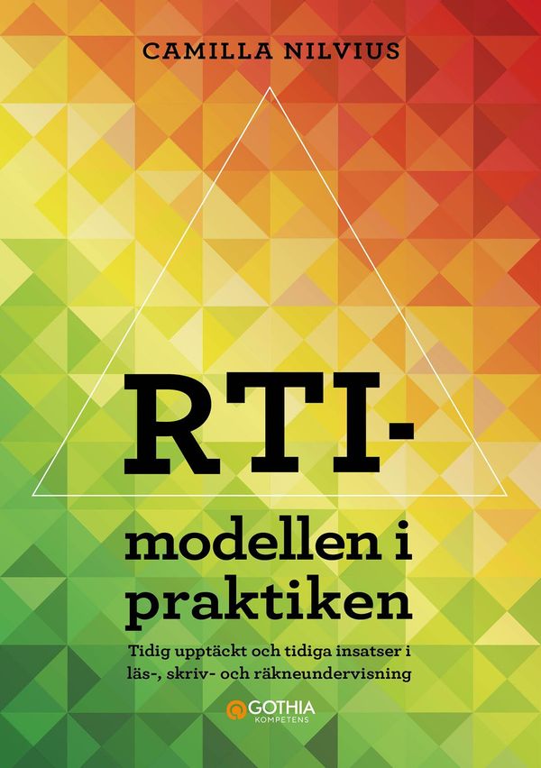 RTI-modellen i praktiken : Tidig upptäckt och tidiga insatser i läs-, skriv- och räkneundervisning | 1:a upplagan