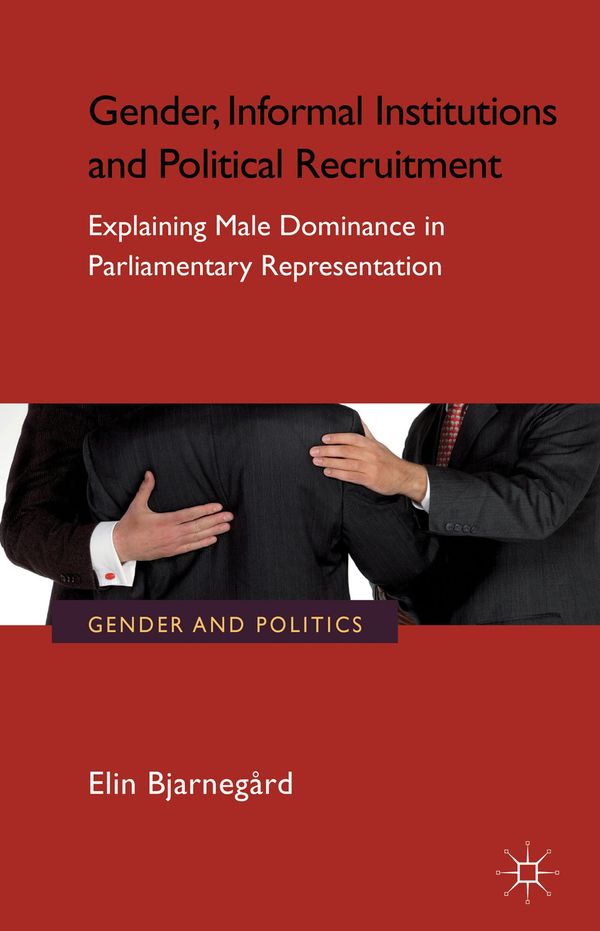 Gender, Informal Institutions and Political Recruitment | 2 013:e upplagan