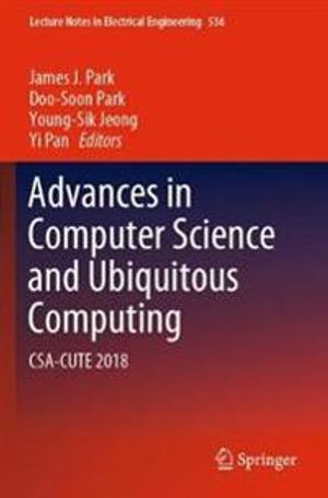 Advances in Computer Science and Ubiquitous Computing: CSA-CUTE 2018: 536 (Lecture Notes in Electrical Engineering) | 1:a upplagan