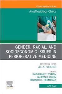 Gender, Racial, and Socioeconomic Issues in Perioperative Medicine , An Issue of Anesthesiology Clinics | 0:e upplagan