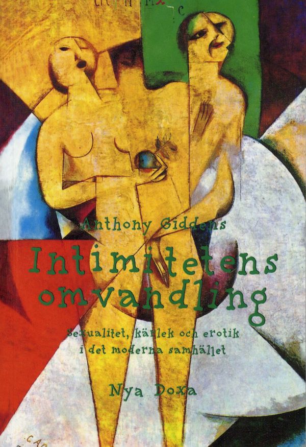 Intimitetens omvandling : Sexualitet, kärlek och erotik i det moderna samhället | 2:a upplagan