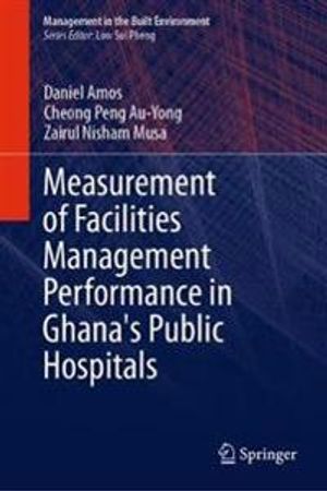 Measurement of Facilities Management Performance in Ghana's Public Hospitals | 1:a upplagan