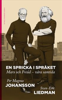 En spricka i språket : Marx och Freud – våra samtida