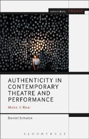 Authenticity in Contemporary Theatre and Performance