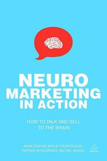 Neuromarketing in action - how to talk and sell to the brain