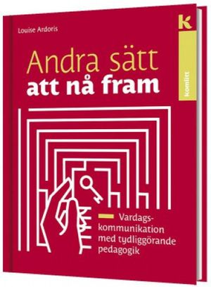 Andra sätt att nå fram - Vardagskommunikation med tydliggörande pedagogik | 1:a upplagan