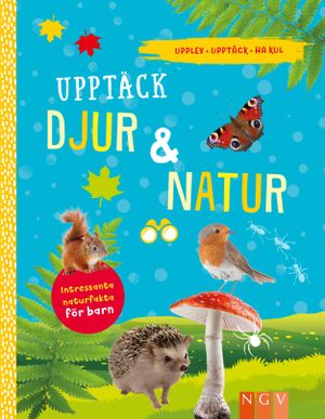 Upptäck djur & natur - intressant natrufakta för barn