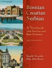 Bosnian, Croatian, Serbian : a textbook with exercises and basic grammar