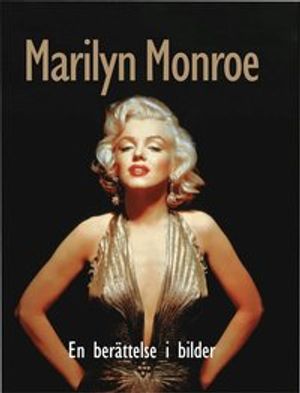 Marilyn Monroe : en berättelse i bilder | 1:a upplagan