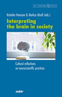 Interpreting the brain in society: Cultural reflections on neuroscientific | 1:a upplagan