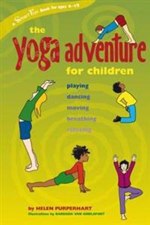 Yoga Adventures For Children: Playing, Dancing, Moving, Brea