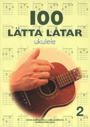 100 lätta låtar ukulele 2 | 1:a upplagan