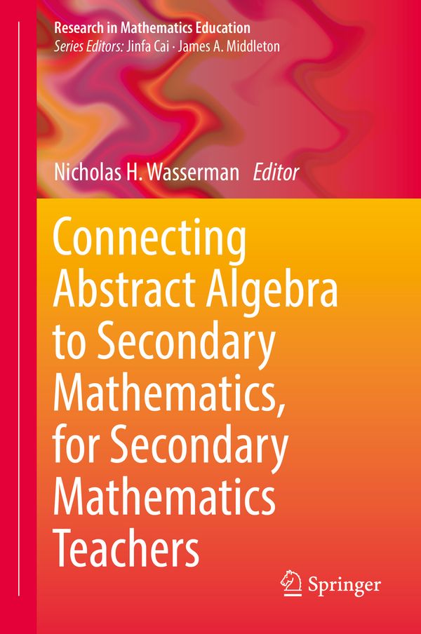 Connecting Abstract Algebra to Secondary Mathematics, for Secondary Mathematics Teachers | 1:a upplagan